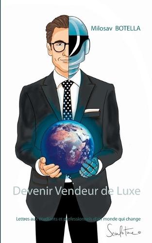 Devenir Vendeur de Luxe: Lettres aux étudiants et professionnels d'un monde qui change