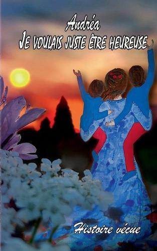 Andrea: Je voulais juste etre heureuse