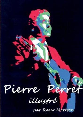 Pierre Perret Illustré: par Roger Moréton