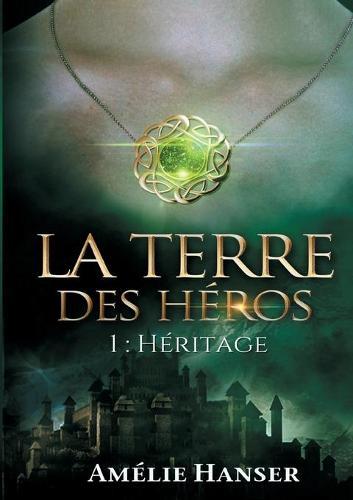 La terre des héros: 1 Héritage