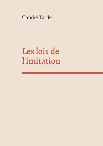 Les lois de l'imitation: édition intégrale