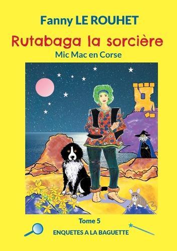 Rutabaga la sorcière: Mic Mac en Corse