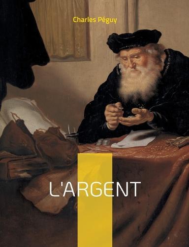 L'argent: un texte de Charles Péguy d'une brûlante actualité