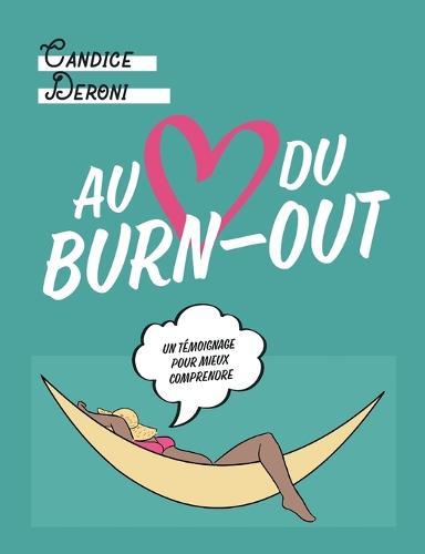 Au coeur du burn-out: Un témoignage pour mieux comprendre
