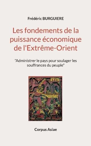 Les fondements de la puissance économique de l'Extrême-Orient: ""Administrer le pays pour soulager les souffrances du peuple""