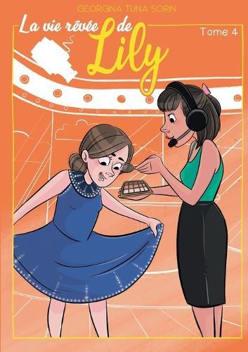 La vie rêvée de Lily T4: Tome 4