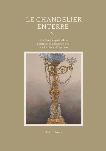 Le Chandelier enterré: Une légende spirituelle et poétique sur la mémoire, l'exil et la lumière de l'espérance