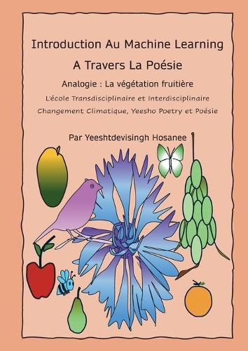 Introduction Au Machine Learning A Travers La Poésie, Analogie: La végétation fruitière, L'école transdisciplinaire et interdisciplinaire, Changement Climatique, Yeesho Poetry et Poésie