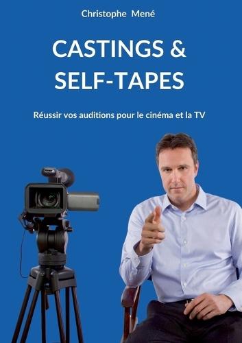 Castings & Self-Tapes: Réussir vos auditions pour le cinéma et la TV