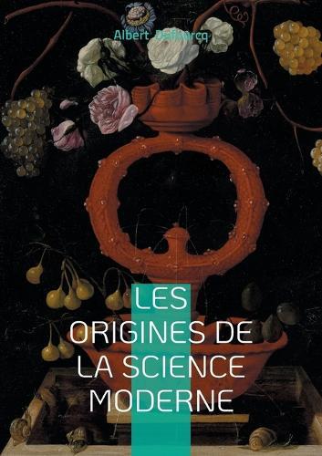 Les origines de la science moderne: Voyage au coeur de la révolution scientifique - une exploration des fondements épistémologiques de la science moderne