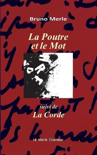 La Poutre et le Mot: suivi de la Corde