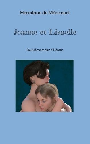 Jeanne et Lisaelle: Deuxième cahier d'Hératis