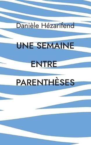 Une semaine entre parenthèses