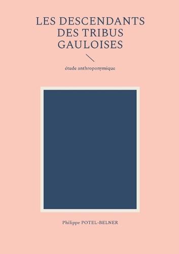 les descendants des tribus gauloises: étude anthroponymique
