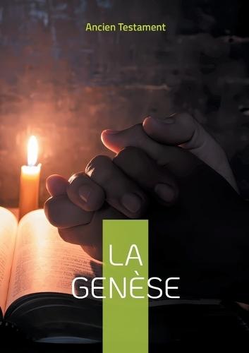 La Genèse: Le premier livre de la Bible et de l'Ancien Testament
