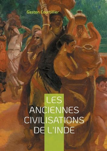 Les anciennes civilisations de l'Inde: Une analyse approfondie des dynasties et innovations culturelles de l'Inde antique