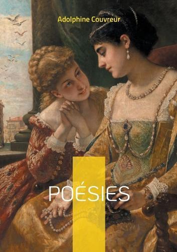 Poésies: Voix lyrique d'une femme de lettres de la Belle Époque: un voyage poétique entre émotions intimes et réflexions universelles