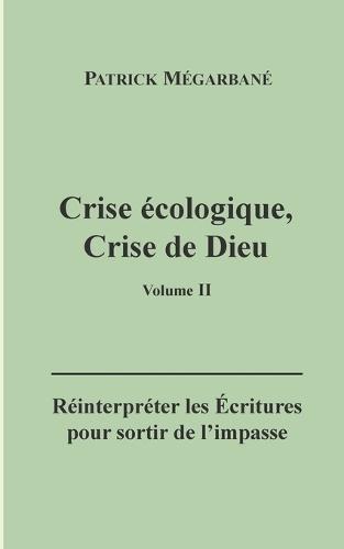 Crise écologique, crise de Dieu (II): Réinterpréter les Écritures pour sortir de l'impasse