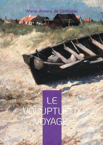 Le Voluptueux Voyage: Voyage, Sensualité & Exotisme