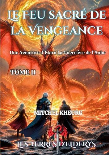 Le Feu sacré de la Vengeance: Une aventure d'Elara la guerrière de l'aube