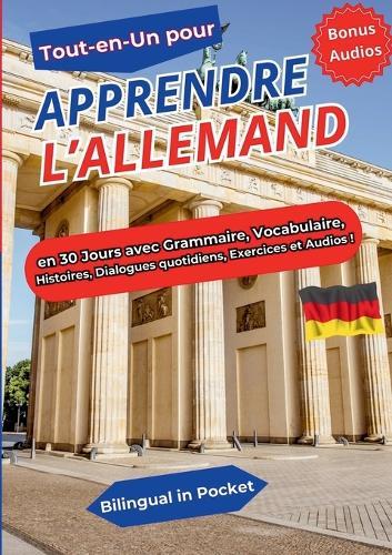 Tout-en-un pour Apprendre l'Allemand: en 30 Jours avec Grammaire, Vocabulaire, Histoires, Dialogues quotidiens, Exercices et Audios !