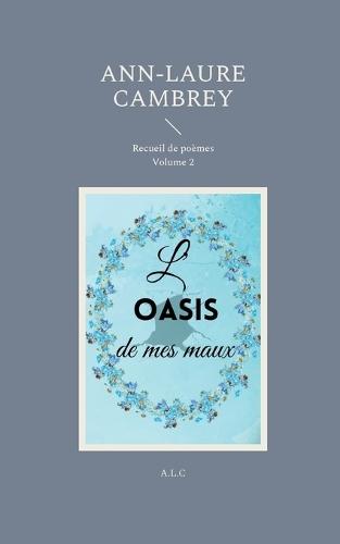 L'oasis de mes maux: Volume 2