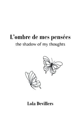 L'ombre de mes pensées: the shadow of my thoughts