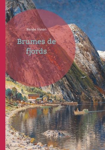 Brumes de fjords: Voyage poétique dans les brumes nordiques - une ode lyrique à la nature et aux mythes par une voix féminine audacieuse de la Belle Époque