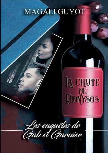 La chute de Dionysos: Les enquêtes de Gab et Garnier