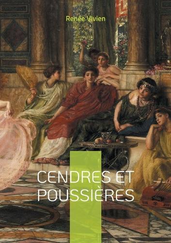 Cendres et Poussières: Odyssée poétique dans les méandres de l'amour saphique: une oeuvre symboliste audacieuse de la Belle Époque