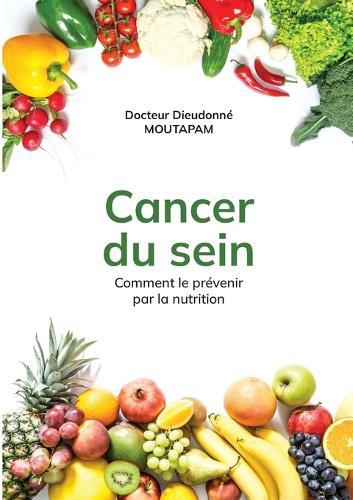 Cancer du Sein: Comment le prévenir par la nutrition