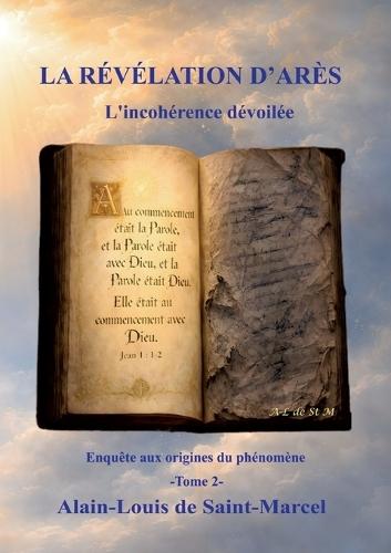 La Révélation d'Arès Tome 2: L'incohérence dévoilée