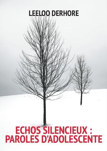 Echos Silencieux: Paroles d'adolescente: Recueil de poèmes