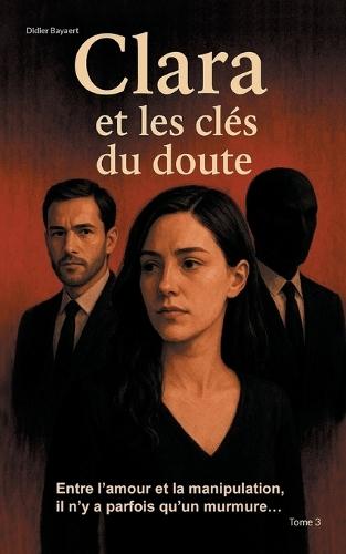 Clara et les clés du doute: Tome 3