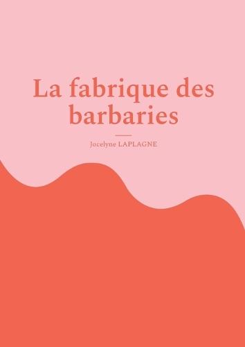 La fabrique des barbaries: Théâtre