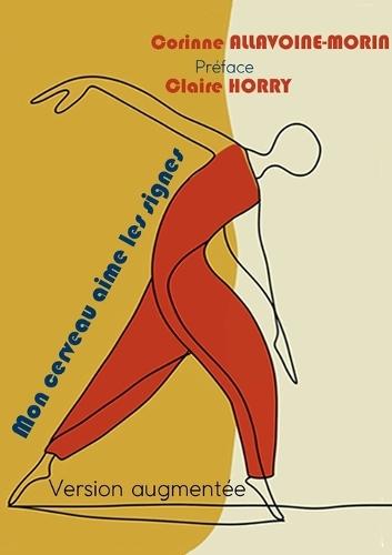 Mon cerveau aime les signes: Edition augmentée