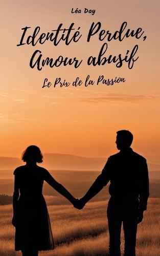Identité Perdue, Amour abusif: Le prix de la Passion