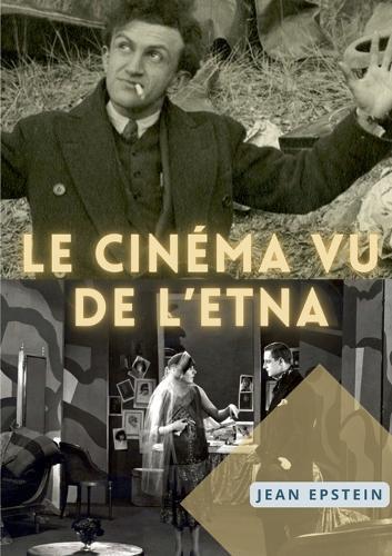 Le Cinématographe vu de l'Etna: Théorie du cinéma et esthétique avant-garde