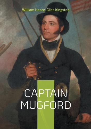 Captain Mugford: A Shipwrecked Summer - Nautical Adventures and Life Lessons from Cornwall's Stormy Shores