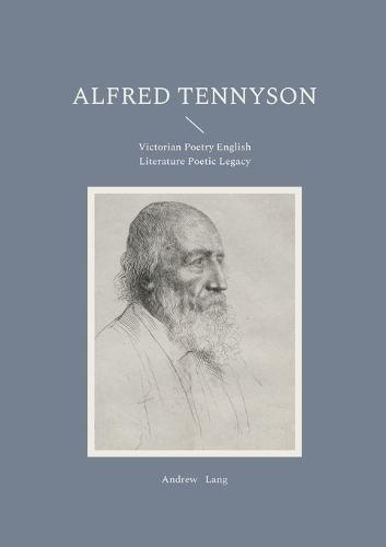 Alfred Tennyson: Victorian Poetry English Literature Poetic Legacy
