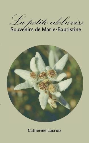 La petite edelweiss: Souvenirs de Marie-Baptistine