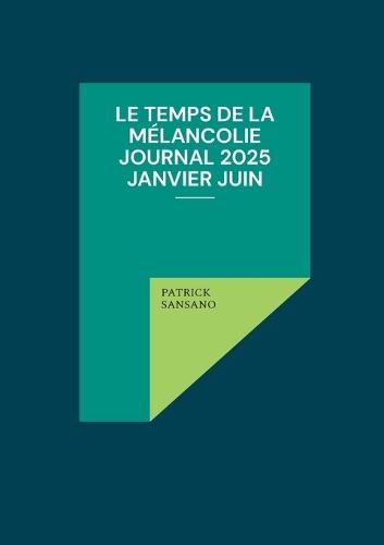 Le temps de la mélancolie Journal 2025 Janvier juin