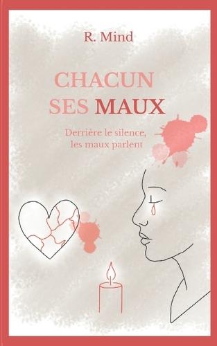 Chacun ses maux: Derrière le silence, les maux parlent
