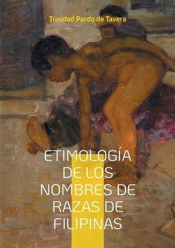 Etimología de los Nombres de Razas de Filipinas: Estudio lingüístico de los nombres étnicos y su significado en la historia filipina