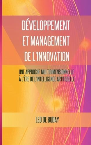 Développement et management de l'innovation: Une approche multidimensionnelle à l'ère de l'intelligence artificielle