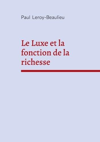 Le Luxe et la fonction de la richesse: Economie politique et critique sociale