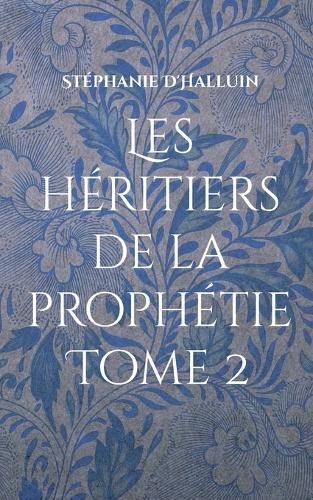 Les héritiers de la prophétie Tome 2: Le souffle des mondes