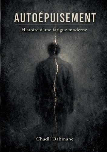 Autoépuisement-Histoire d'une fatigue moderne