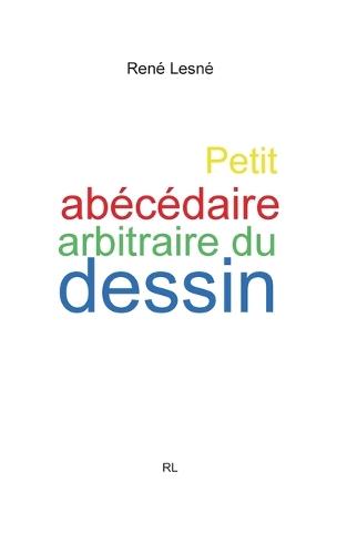 Petit abécédaire arbitraire du dessin