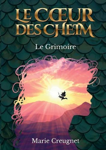 Le Coeur des Cheim: Le Grimoire - Tome 1
